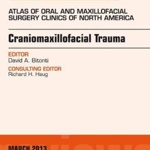 Craniomaxillofacial Trauma, An Issue of Atlas of the Oral and Maxillofacial Surgery Clinics, E-Book (The Clinics: Dentistry) 1st Edition