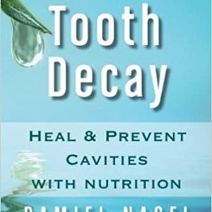 Cure Tooth Decay: Heal and Prevent Cavities with Nutrition, 2nd Edition