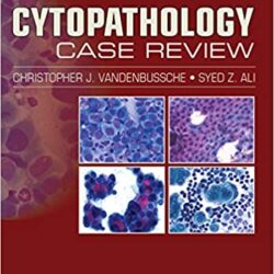 Обзор случаев цитопатологии, 1-е издание, VandenBussche, Christopher J.; Али, Сайед З.