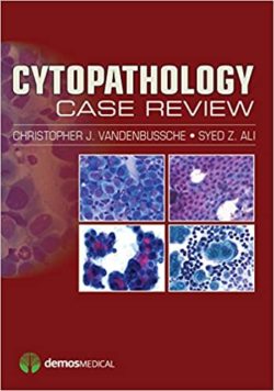 Cytopathology Case Review, 1st Edition by VandenBussche, Christopher J.; Ali, Syed Z.
