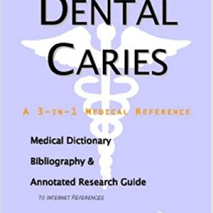 Dental Caries – A Medical Dictionary, Bibliography, and Annotated Research Guide to Internet References Paperback – September 20, 2004