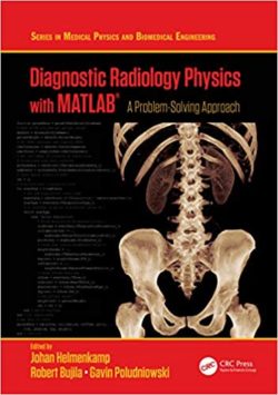 Diagnostic Radiology Physics with MATLAB®: A Problem-Solving Approach