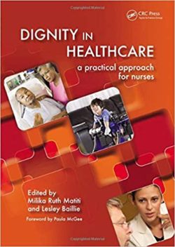 Dignity in Healthcare: A Practical Approach for Nurses and Midwives,1st Edition.