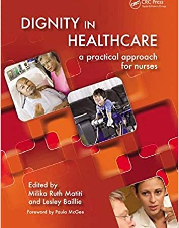 Dignity in Healthcare: A Practical Approach for Nurses and Midwives,1st Edition.