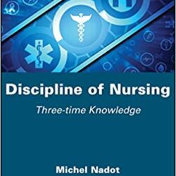 Discipline of Nursing: Three-time Knowledge 1st Edition
