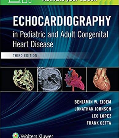 Echocardiography in Pediatric and Adult Congenital Heart Disease 3rd Edition