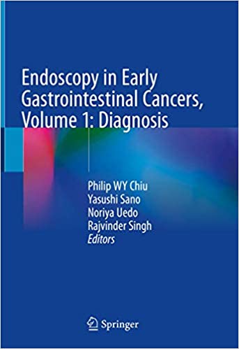 Endoscopy in Early Gastrointestinal Cancers, Volume 1: Diagnosis 1st ed