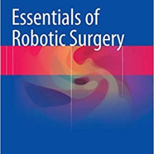 Essentials of Robotic Surgery 2015th Edition