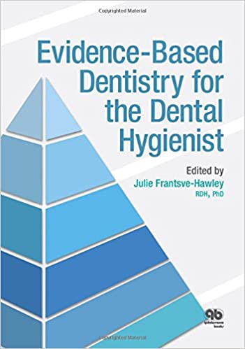 Evidence Based Dentistry for the Dental Hygienist 1st Edition