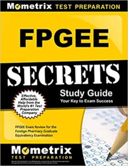 FPGEE Secrets Study Guide: FPGEE Exam Review for the Foreign Pharmacy Graduate Equivalency Examination 1st Edition