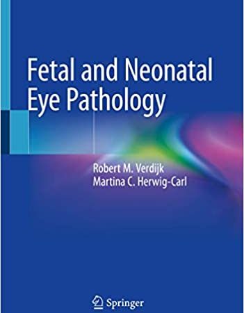 Fetal and Neonatal Eye Pathology 1st ed