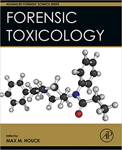Forensic Toxicology (Advanced Forensic Science Series) 1st Edition