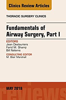 Fundamentals of Airway Surgery, Part I, An Issue of Thoracic Surgery Clinics