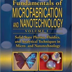 Fundamentals of Microfabrication and Nanotechnology, Third Edition, Three-Volume Set (3 Book Series)