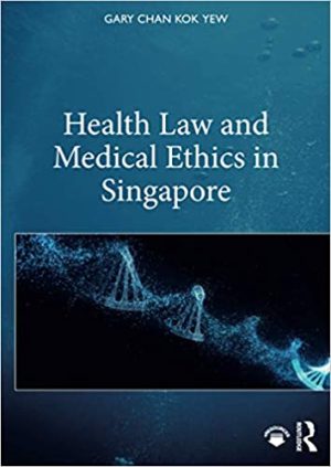 Health Law and Medical Ethics in Singapore