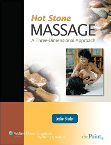 Hot Stone Massage: A Three Dimensional Approach: A Three Dimensional Approach (Point (Lippincott Williams & Wilkins)) 1st Edition