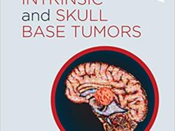 Intrinsic and Skull Base Tumors - E-Book: Neurosurgery: Case Management Comparison Series - Original PDF
