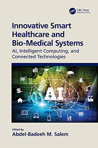Innovative Smart Healthcare and Bio-Medical Systems: AI, Intelligent Computing and Connected Technologies 1st Edition