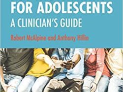 Interpersonal Psychotherapy for Adolescents: A Clinician’s Guide 1st Edition
