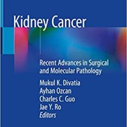 Kidney Cancer: Recent Advances in Surgical and Molecular Pathology 1st ed