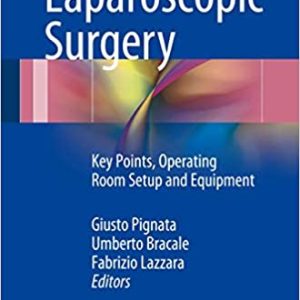 Laparoscopic Surgery: Key Points, Operating Room Setup and Equipment 1st ed. 2016 Edition