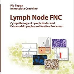 Lymph Node FNC: Cytopathology of Lymph Nodes and Extranodal Lymphoproliferative Processes.
