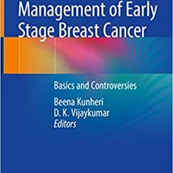 Management of Early Stage Breast Cancer: Basics and Controversies 1st Edition