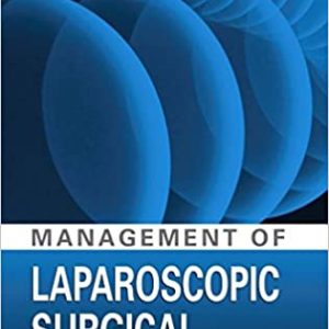 Management of Laparoscopic Surgical Complications 1st Edition