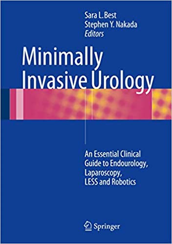 Minimally Invasive Urology: An Essential Clinical Guide to Endourology, Laparoscopy, LESS and Robotics 2015th Edition