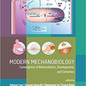 Modern Mechanobiology: Convergence of Biomechanics, Development, and Genomics 1st Edition