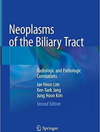 Neoplasms of the Biliary Tract: Radiologic and Pathologic Correlations 2nd ed