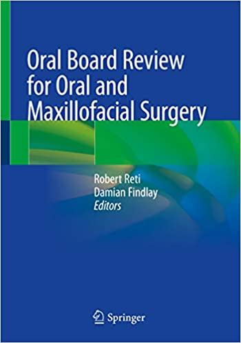 Oral Board Review for Oral and Maxillofacial Surgery: A Study Guide for the Oral Boards