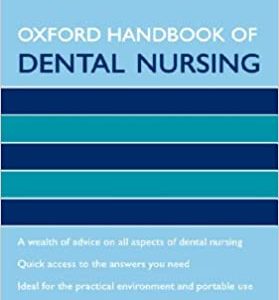 Oxford Handbook of Dental Nursing (Oxford Handbooks in Nursing) Illustrated Edition