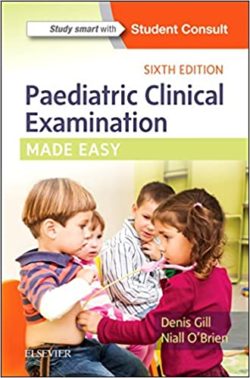 Paediatric Clinical Examination Made Easy 6th Edition