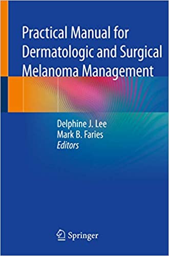 Manual Práctico para el Manejo Dermatológico y Quirúrgico del Melanoma 1ª ed. Edición 2021