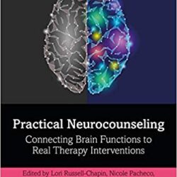 Практическое нейроконсультирование: подключение функций мозга к реальным терапевтическим вмешательствам, 1-е издание