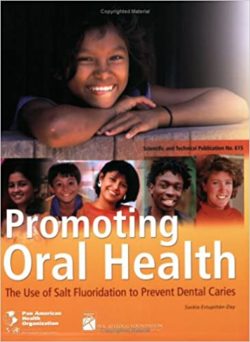 Promoting Oral Health. the Use of Salt Fluoridation to Prevent Dental Caries (PAHO Scientific Publications) Paperback – August 24, 2005