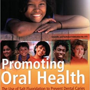 Promoting Oral Health. the Use of Salt Fluoridation to Prevent Dental Caries (PAHO Scientific Publications) Paperback – August 24, 2005