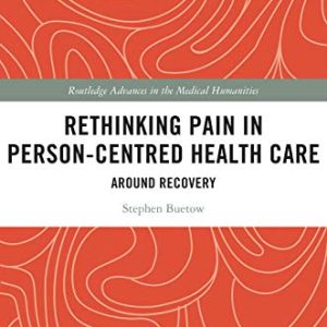 Rethinking Pain in Person-Centred Health Care: Around Recovery 1st ed/1e, First Edition