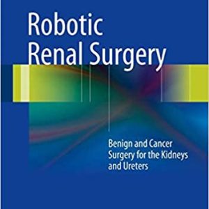 Robotic Renal Surgery: Benign and Cancer Surgery for the Kidneys and Ureters