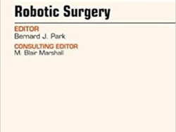 Robotic Surgery, An Issue of Thoracic Surgery Clinics (The Clinics: Surgery) 1st Edition