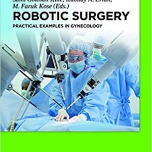 Robotic Surgery (Practical Examples in Gynecology) 1st Edition