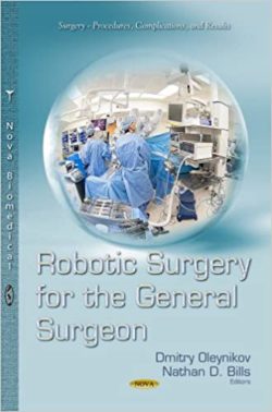 Robotic Surgery for the General Surgeon (Surgery-procedures, Complications, and Results) 1st Edition