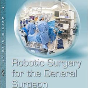 Robotic Surgery for the General Surgeon (Surgery-procedures, Complications, and Results) 1st Edition