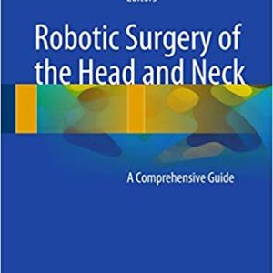 Robotic Surgery of the Head and Neck: A Comprehensive Guide