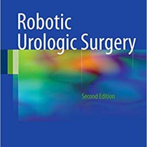 Robotic Urologic Surgery 2nd ed. 2012 Edition