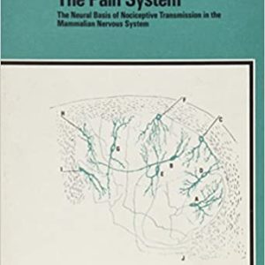 The Pain System: The Neural Basis of Nociceptive Transmission in the Mammalian Nervous System (Pain and Headache, Vol. 8)