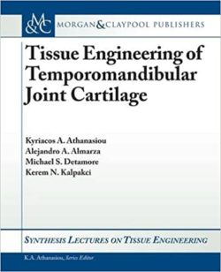 Tissue Engineering of Temporomandibular Joint Cartilage (Synthesis Lectures on Tissue Engineering) 1st Edition