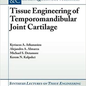 Tissue Engineering of Temporomandibular Joint Cartilage (Synthesis Lectures on Tissue Engineering) 1st Edition