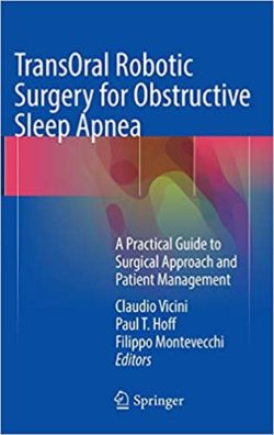 TransOral Robotic Surgery for Obstructive Sleep Apnea: A Practical Guide to Surgical Approach and Patient Management 1st ed. 2016 Edition